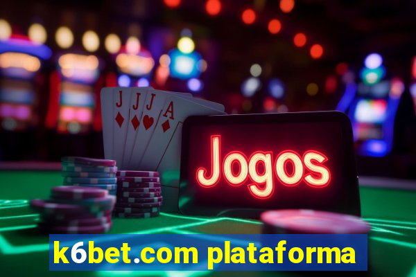 k6bet.com plataforma